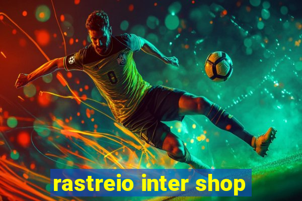 rastreio inter shop